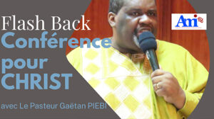 Conférence pour Christ avec le Pasteur Gaëtan M. PIEBI